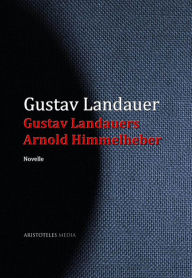 Gustav Landauers Arnold Himmelheber Gustav Landauer Author