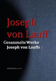 Gesammelte Werke Joseph von Lauffs Joseph von Lauff Author