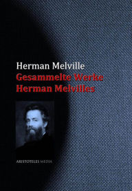Gesammelte Werke Herman Melvilles Herman Melville Author