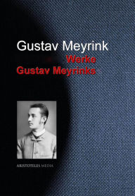 Gesammelte Werke Gustav Meyrinks Gustav Meyrink Author