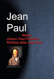 Gesammelte Werke Johann Paul Friedrich Richters alias Jean Paul Jean Paul Author