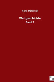 Weltgeschichte: Band 2 Hans Delbrück Author