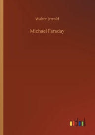 Michael Faraday Walter Jerrold Author