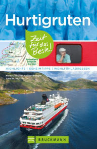 Bruckmann ReisefÃ¼hrer Hurtigruten: Zeit fÃ¼r das Beste: Highlights, Geheimtipps, WohlfÃ¼hladressen. Hans-Joachim Spitzenberger Author