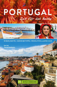 Bruckmann Reiseführer Portugal: Zeit für das Beste: Highlights, Geheimtipps, Wohlfühladressen. Sara Lier Author