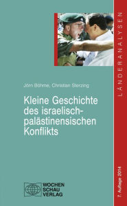 Kleine Geschichte des israelisch-palÃ¤stinensischen Konflikts: 7. Auflage 2014 JÃ¶rn BÃ¶hme Author