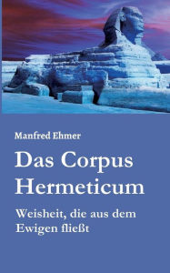 Das Corpus Hermeticum Manfred Ehmer Author