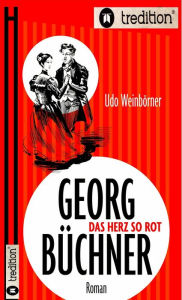 Georg Büchner: Das Herz so rot - Udo Weinbörner