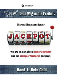 Jackpot!: Wie Du an der Börse immer gewinnst und ein riesiges Vermögen aufbaust Markus Hermannsdorfer Author