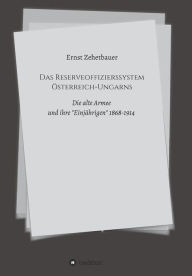 Das Reserveoffizierssystem ï¿½sterreich-Ungarns Ernst Zehetbauer Author