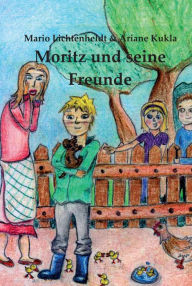 Moritz und seine Freunde Mario Lichtenheldt Author