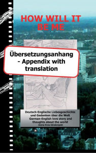 HOW WILL IT BE ME - Ã?bersetzungsanhang/ Appendix with translation Jenna Enna Ginstergold Author
