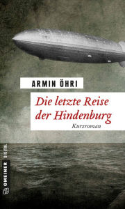 Die letzte Reise der Hindenburg: Kurzroman Armin Ã?hri Author