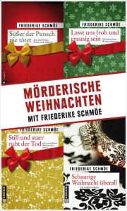 MÃ¶rderische Weihnachten: mit Friederike SchmÃ¶e Friederike SchmÃ¶e Author