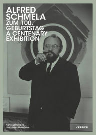 Alfred Schmela: A Centenary Exhibition Doris Krystof Text by