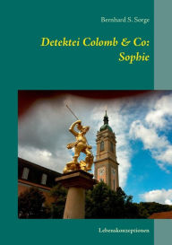 Detektei Colomb & Co: Sophie Bernhard S. Sorge Author