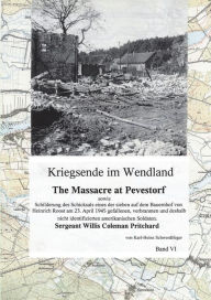 Kriegsende im Wendland: The Massacre at Pevestorf Karl-Heinz Schwerdtfeger Author