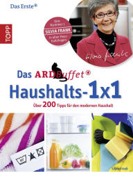 Das ARD-Buffet Haushalts 1x1: Über 200 Tipps für den modernen Haushalt Silvia Frank Author