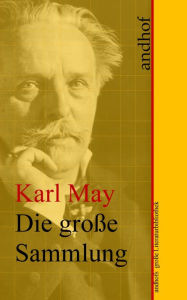 Karl May: Die groÃe Sammlung: Andhofs groÃe Literaturbibliothek Karl May Author