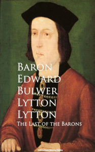 The Last of the Barons Baron Edward Bulwer Lytton Lytton Author