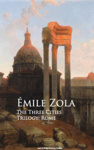 The Three Cities Trilogy: Rome Emile Zola Author
