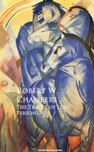 The Tracer of Lost Persons Robert W. Chambers Author