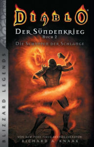 Diablo: Der SÃ¼ndenkrieg 2 - Die Schuppen der Schlange Richard A. Knaak Author