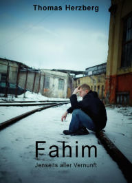 Fahim: Jenseits aller Vernunft Thomas Herzberg Author