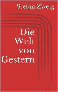 Die Welt von Gestern Stefan Zweig Author