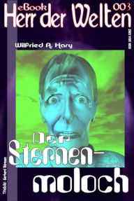 HERR DER WELTEN 003: Der Sternenmoloch Wilfried A. Hary Author