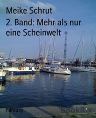 2. Band: Mehr als nur eine Scheinwelt: noch mehr Veränderungen Meike Schrut Author