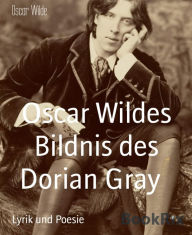 Oscar Wildes Bildnis des Dorian Gray: New Edition Oscar Wilde Author