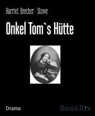 Onkel Tom`s Hütte Harriet Beecher Stowe Author