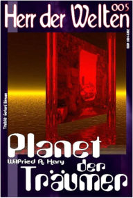 HERR DER WELTEN 005: Planet der Träumer Wilfried A. Hary Author