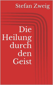 Die Heilung durch den Geist Stefan Zweig Author