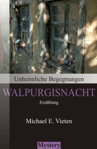 Unheimliche Begegnungen - Walpurgisnacht - Michael E. Vieten