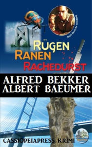 Rügen Krimi - Rügen, Ranen, Rachedurst: Cassiopeiapress Krimi Alfred Bekker Author