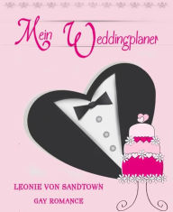 Mein Weddingplaner: Gay Romance Leonie von Sandtown Author