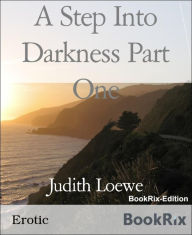 A Step Into Darkness Part One - Judith Loewe