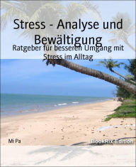Stress - Analyse und BewÃ¤ltigung: Ratgeber fÃ¼r besseren Umgang mit Stress im Alltag Mi Pa Author