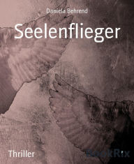 Seelenflieger - Daniela Behrend