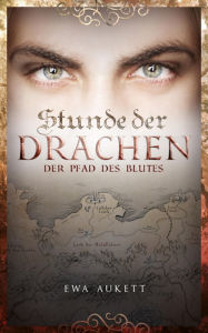 Stunde der Drachen 2 - Der Pfad des Blutes: Fantasy Liebesroman Ewa Aukett Author