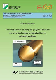 Thermal barrier coating by polymer-derived ceramic technique for application in exhaust systems (Band 12) Gilvan Barroso Author