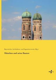 München und seine Bauten Bayerischer Architekten- und Ing.verein Editor