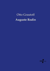 Auguste Rodin Otto Grautoff Author