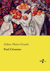 Paul CÃ©zanne Julius Meier-Graefe Author
