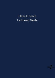 Leib und Seele Hans Driesch Author