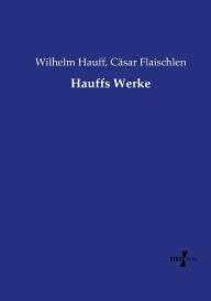 Hauffs Werke Wilhelm Hauff Author