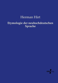 Etymologie der neuhochdeutschen Sprache Herman Hirt Author