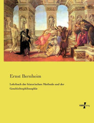 Lehrbuch der historischen Methode und der Geschichtsphilosophie Ernst Bernheim Author